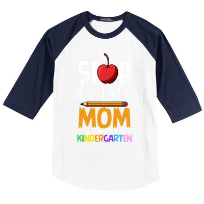 Funny First Day Of Kindergarten Stop Crying Mom Kindergarten Gift Baseball Sleeve Shirt