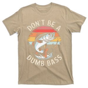 Funny Fishing DonT Be Dumb Bass Funny Dad Gift T-Shirt