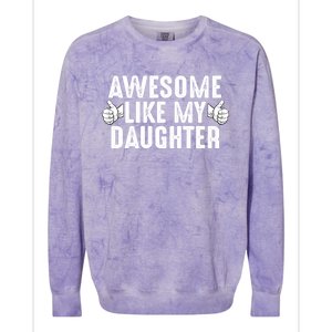 Funny Fathers Day Gift Awesome Like My Daughter Dad Joke Cute Gift Colorblast Crewneck Sweatshirt