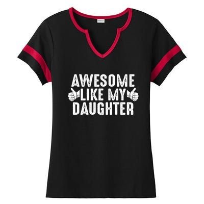 Funny Fathers Day Gift Awesome Like My Daughter Dad Joke Cute Gift Ladies Halftime Notch Neck Tee