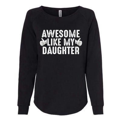 Funny Fathers Day Gift Awesome Like My Daughter Dad Joke Cute Gift Womens California Wash Sweatshirt