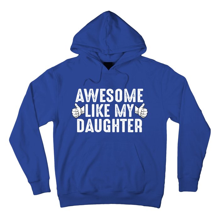 Funny Fathers Day Gift Awesome Like My Daughter Dad Joke Cute Gift Hoodie