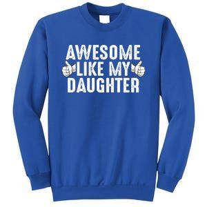 Funny Fathers Day Gift Awesome Like My Daughter Dad Joke Cute Gift Sweatshirt