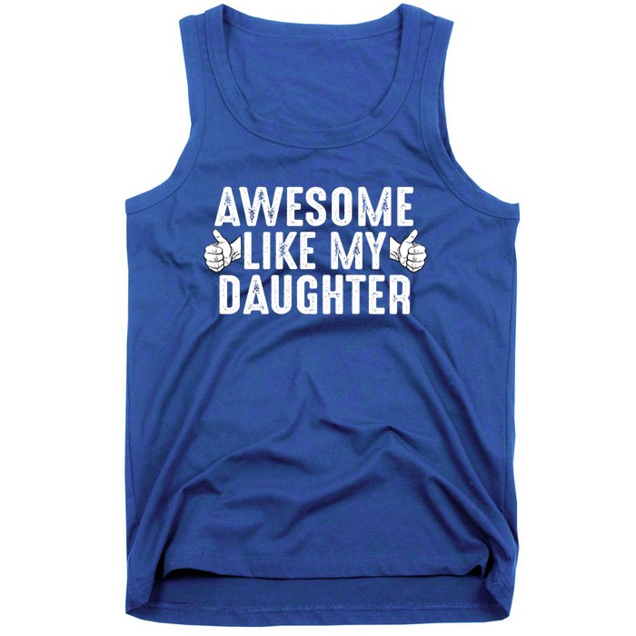 Funny Fathers Day Gift Awesome Like My Daughter Dad Joke Cute Gift Tank Top