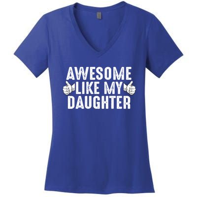 Funny Fathers Day Gift Awesome Like My Daughter Dad Joke Cute Gift Women's V-Neck T-Shirt