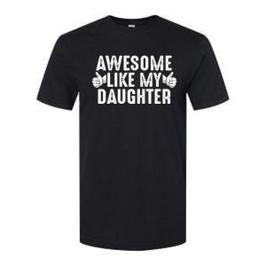 Funny Fathers Day Gift Awesome Like My Daughter Dad Joke Cute Gift Softstyle CVC T-Shirt