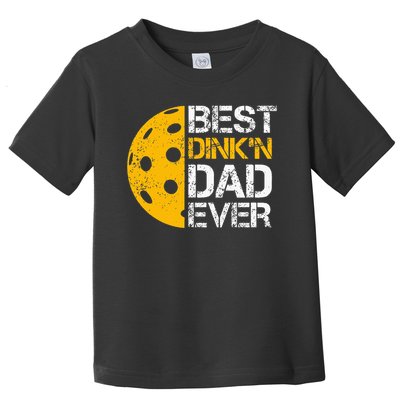 Funny Father's Day Pickleball Best Dink'n Dad Ever Funny Toddler T-Shirt