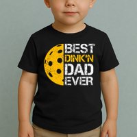 Funny Father's Day Pickleball Best Dink'n Dad Ever Funny Toddler T-Shirt