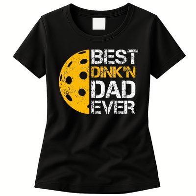 Funny Father's Day Pickleball Best Dink'n Dad Ever Funny Womens T-Shirt