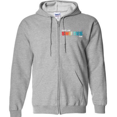 Funny Father's Day Dads Are Too Full Zip Hoodie