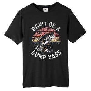 Funny Fishing Dont Be Dumb Bass Funny Dad Fisherman Tall Fusion ChromaSoft Performance T-Shirt