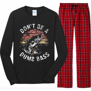 Funny Fishing Dont Be Dumb Bass Funny Dad Fisherman Long Sleeve Pajama Set