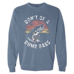 Funny Fishing Dont Be Dumb Bass Funny Dad Fisherman Garment-Dyed Sweatshirt