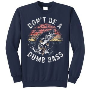 Funny Fishing Dont Be Dumb Bass Funny Dad Fisherman Sweatshirt