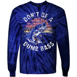 Funny Fishing Dont Be Dumb Bass Funny Dad Fisherman Tie-Dye Long Sleeve Shirt