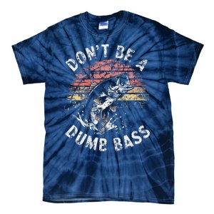 Funny Fishing Dont Be Dumb Bass Funny Dad Fisherman Tie-Dye T-Shirt