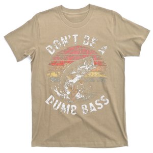 Funny Fishing Dont Be Dumb Bass Funny Dad Fisherman T-Shirt