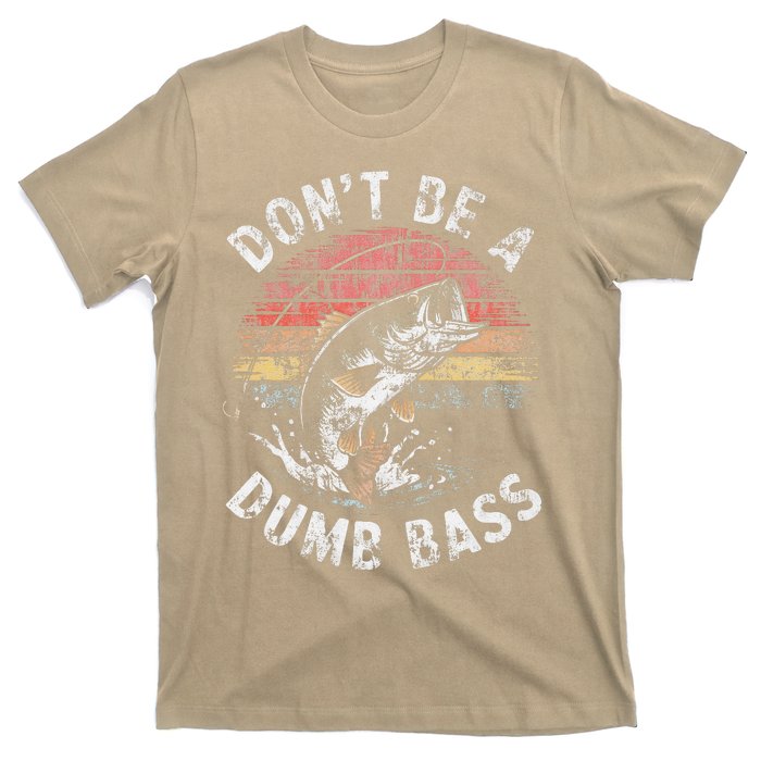 Funny Fishing Dont Be Dumb Bass Funny Dad Fisherman T-Shirt