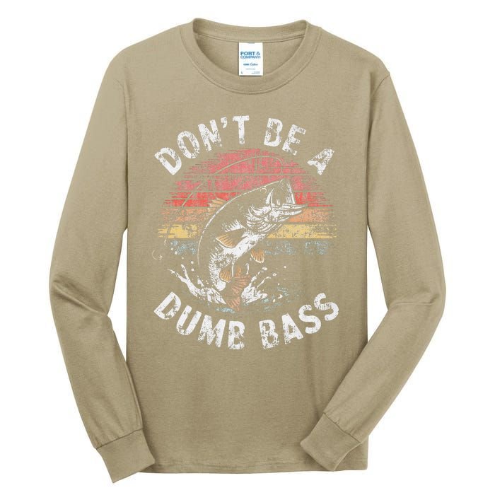 Funny Fishing Dont Be Dumb Bass Funny Dad Fisherman Tall Long Sleeve T-Shirt