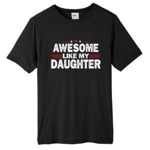 Funny FatherS Day Awesome Like My Daughters Family Lovers Tall Fusion ChromaSoft Performance T-Shirt