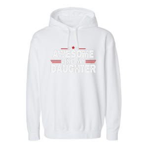 Funny FatherS Day Awesome Like My Daughters Family Lovers Garment-Dyed Fleece Hoodie