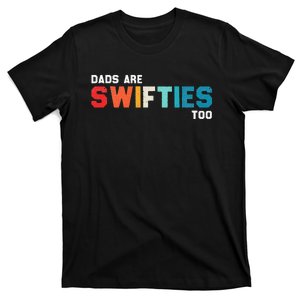 Funny Fathers Day Dads Are Swifti Too T-Shirt