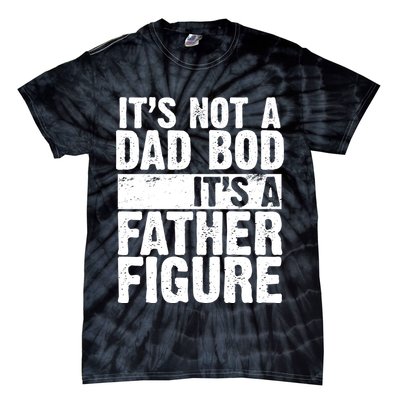 Father Figure Dad Bod Funny Meme Tie-Dye T-Shirt