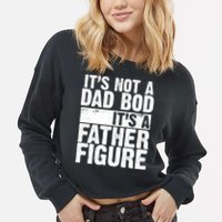 Father Figure Dad Bod Funny Meme Cropped Pullover Crew