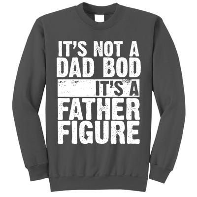 Father Figure Dad Bod Funny Meme Tall Sweatshirt