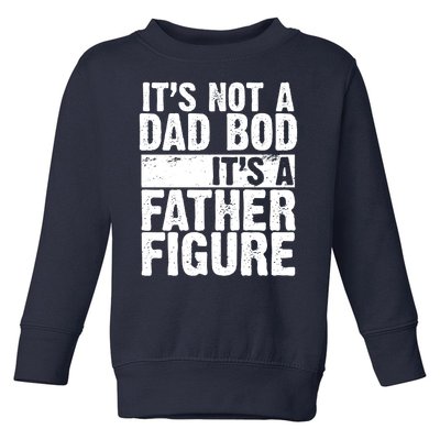 Father Figure Dad Bod Funny Meme Toddler Sweatshirt