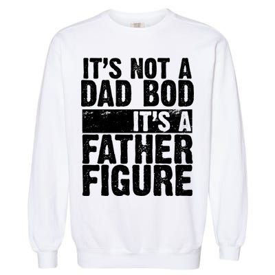 Father Figure Dad Bod Funny Meme Garment-Dyed Sweatshirt