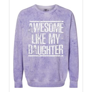 Funny FatherS Day Awesome Like My Daughter Colorblast Crewneck Sweatshirt