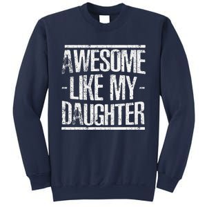 Funny FatherS Day Awesome Like My Daughter Sweatshirt