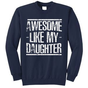 Funny FatherS Day Awesome Like My Daughter Tall Sweatshirt