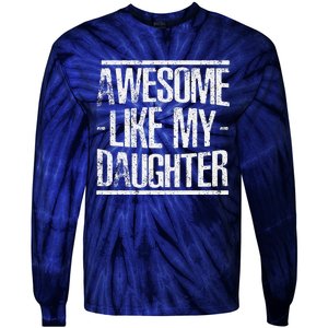 Funny FatherS Day Awesome Like My Daughter Tie-Dye Long Sleeve Shirt