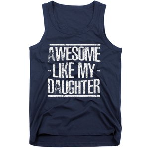 Funny FatherS Day Awesome Like My Daughter Tank Top