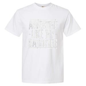 Funny FatherS Day Awesome Like My Daughter Garment-Dyed Heavyweight T-Shirt