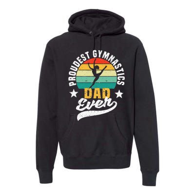 Funny Fathers Day Gymnast Proudest Gymnastics Dad Ever Premium Hoodie