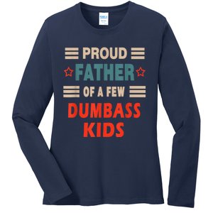 Funny FatherS Day Proud Father Of A Few Dumbass Kidss Joke Ladies Long Sleeve Shirt