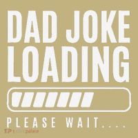 Funny Fathers Day Dad Joke Loading Please Wait I Mean Love U T-Shirt