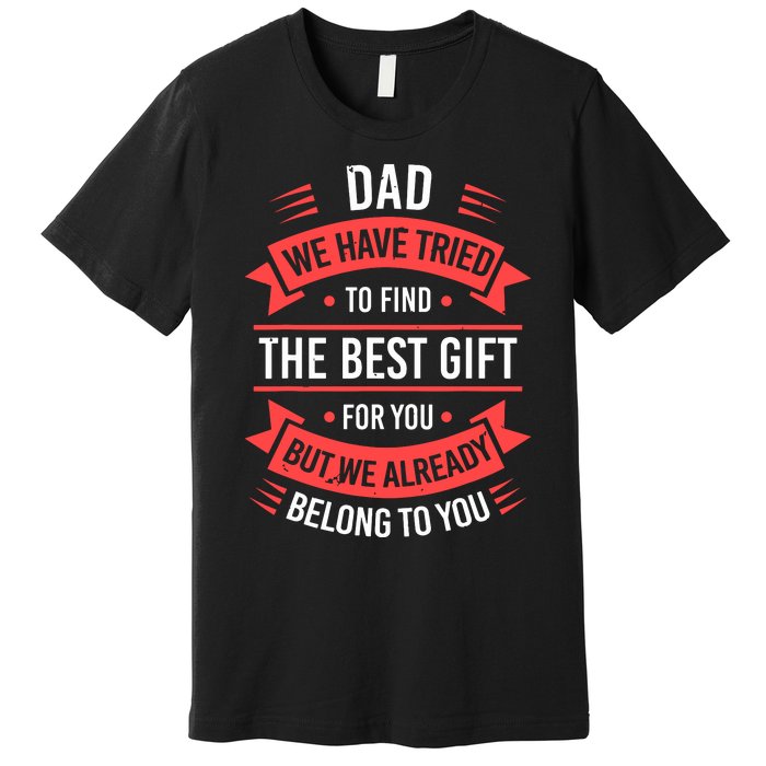 Funny Fathers Day For Dad From Daughters Fathers Day Premium T-Shirt