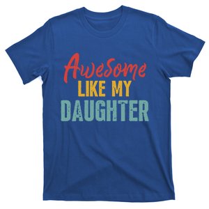 Funny Fathers Day Dad Jokes Retro Awesome Like My Daughter Gift T-Shirt