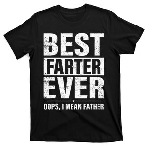 Funny Fathers Day Best Farter Ever Oops I Mean Father Fart T-Shirt