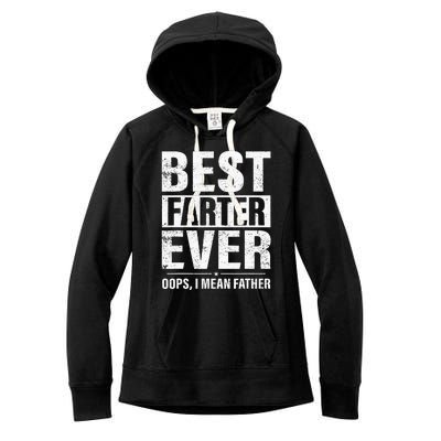 Funny Fathers Day Best Farter Ever Oops I Mean Father Fart Women's Fleece Hoodie