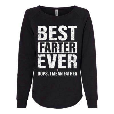 Funny Fathers Day Best Farter Ever Oops I Mean Father Fart Womens California Wash Sweatshirt