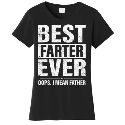 Funny Fathers Day Best Farter Ever Oops I Mean Father Fart Women's T-Shirt