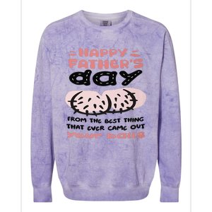 Funny FatherS Day From The Best Thing That Ever Came Out Your Balls Colorblast Crewneck Sweatshirt