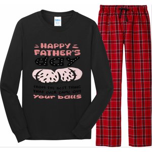 Funny FatherS Day From The Best Thing That Ever Came Out Your Balls Long Sleeve Pajama Set