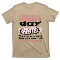 Funny FatherS Day From The Best Thing That Ever Came Out Your Balls T-Shirt