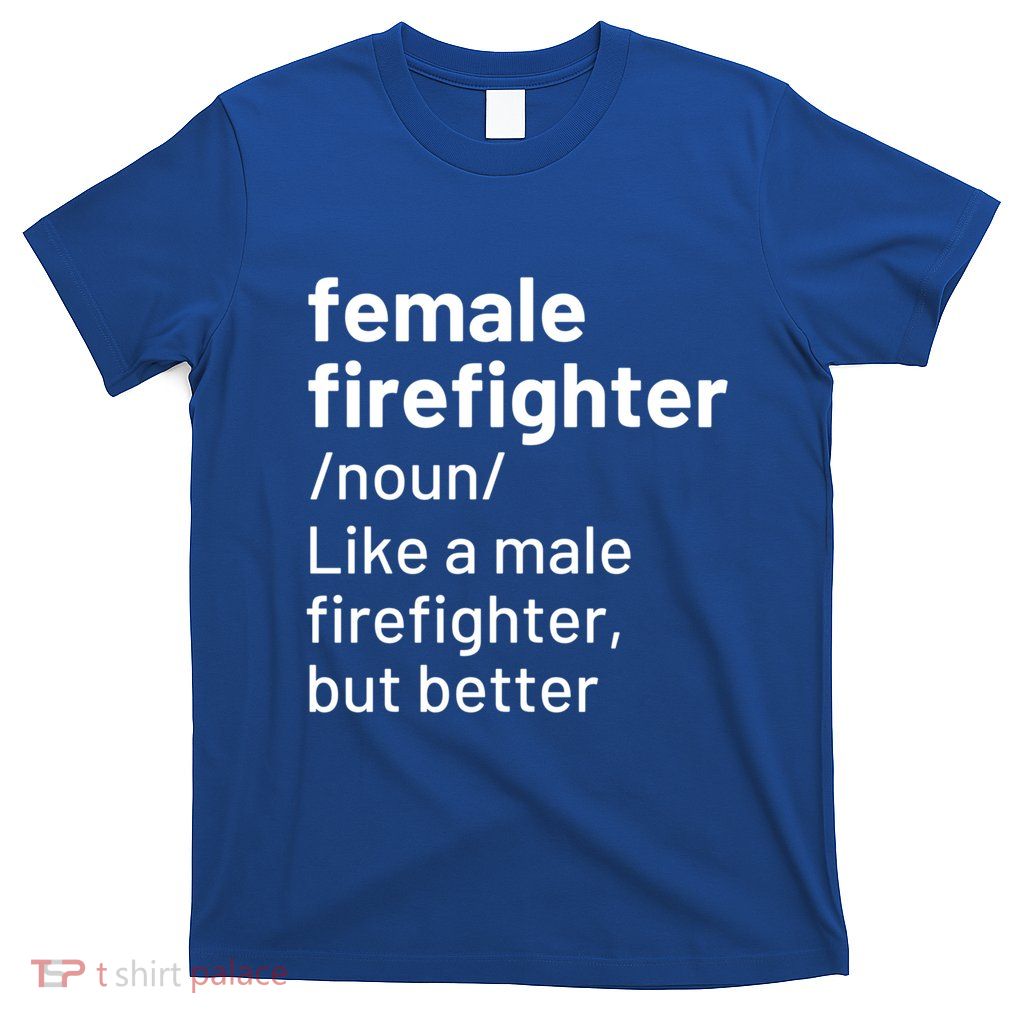 Female Firefighter Definition Funny Firefighting Gift T-Shirt